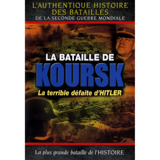 LA BATAILLE DE KOURSK - LA TERRIBLE DEFAITE D HITLER : La...