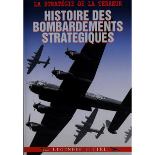 HISTOIRE DES BOMBARDEMENTS STRATEGIQUES -  LA STRATEGIE...