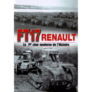 LE CHAR FT17 RENAULT : Le 1er char moderne de l'histoire...