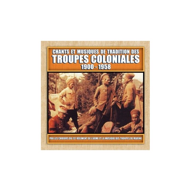 Chants et musiques de tradition des troupes coloniales 1900-1958 - CD